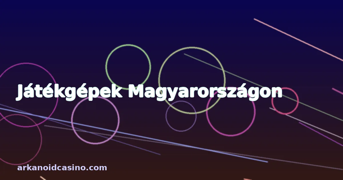 Játékgépek Magyarországon